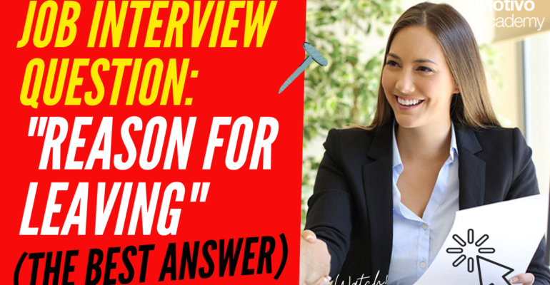 Job Interview Questions & Answers: Reason for Leaving (Best Answer)